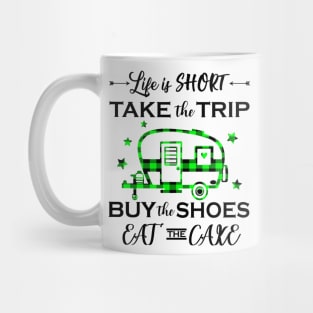 Life Is Short Take The Trip Buy The Shoes Camping Mug